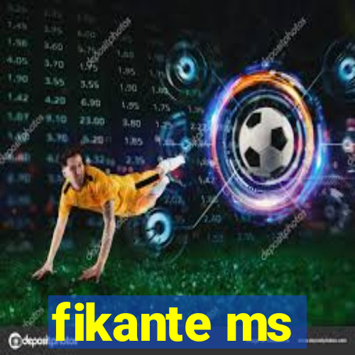 fikante ms